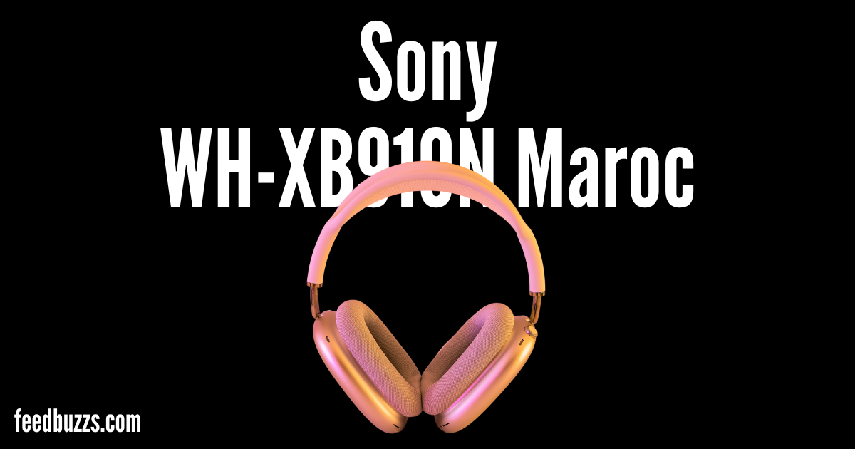 Sony WH-XB910N Maroc: The Ultimate Guide to Sony’s Extra Bass Headphones in Morocco