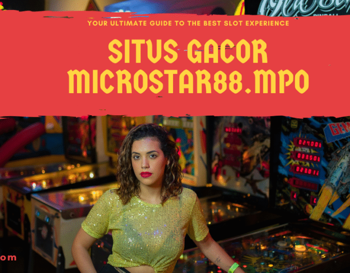 Situs Gacor Microstar88.mpo: Your Ultimate Guide to the Best Slot Experience