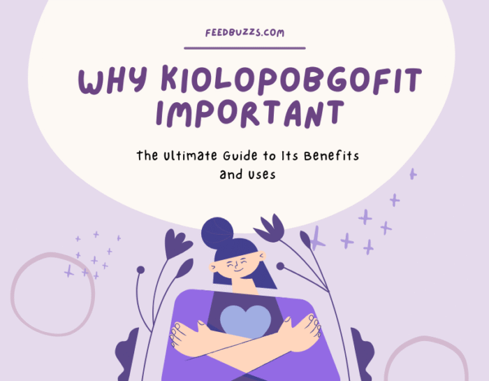 Why Kiolopobgofit Important: The Ultimate Guide to Its Benefits and Uses