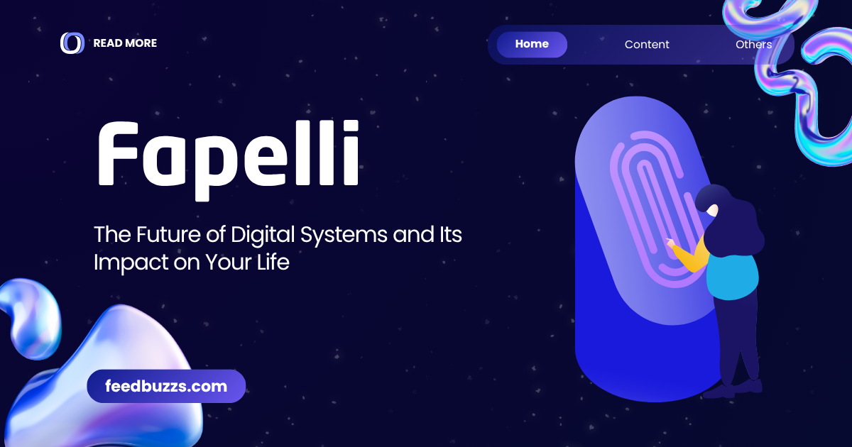 Fapelli: The Future of Digital Systems and Its Impact on Your Life