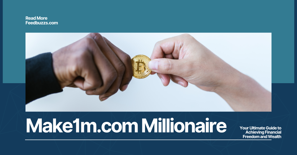Make1m.com Millionaire: Your Ultimate Guide to Achieving Financial Freedom and Wealth
