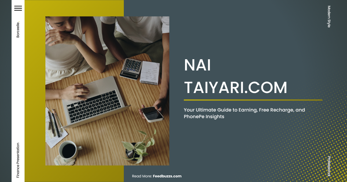 Nai Taiyari.com: Your Ultimate Guide to Earning, Free Recharge, and PhonePe Insights