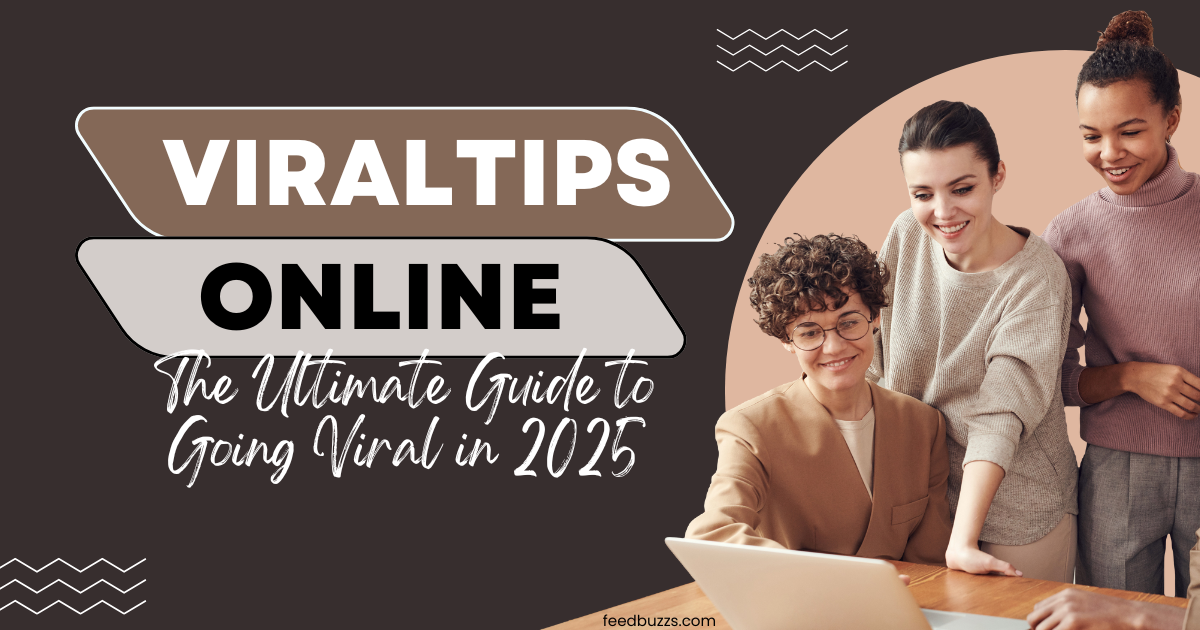 ViralTips Online: The Ultimate Guide to Going Viral in 2025